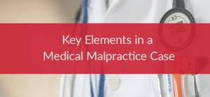 elements in a medical malpractice case