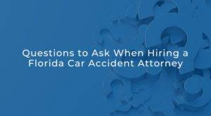 questions to ask florida car accident attorney
